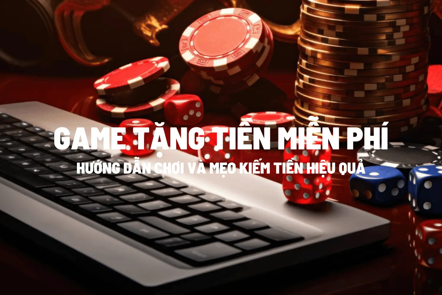 Game tặng tiền miễn phí: Hướng dẫn chơi và mẹo kiếm tiền hiệu quả