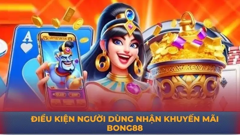 Khuyến mãi Bong88 – Cách nhận ưu đãi hấp dẫn cho game thủ