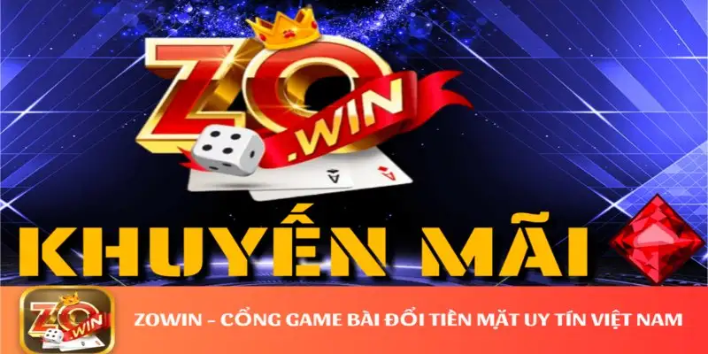 Khuyến mãi Zowin - tổng hợp ưu đãi hấp dẫn nhất 2025 13 Khuyến mãi Zowin – tổng hợp ưu đãi hấp dẫn nhất 2025